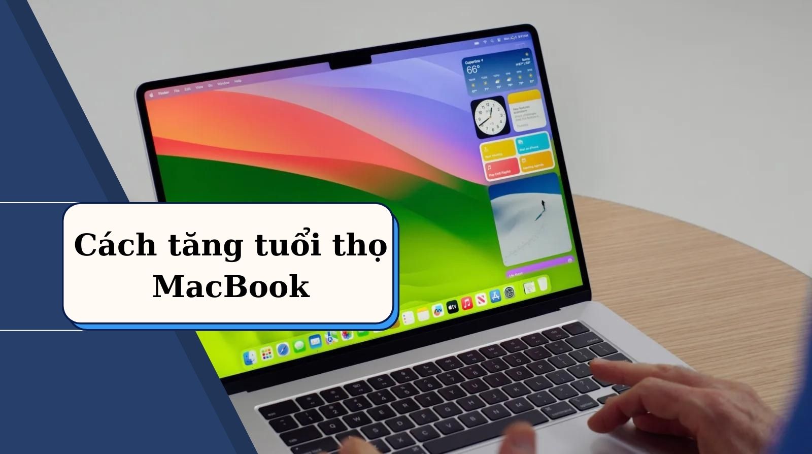 Tuổi thọ của MacBook bao lâu? Cách tăng tuổi thọ của MacBook